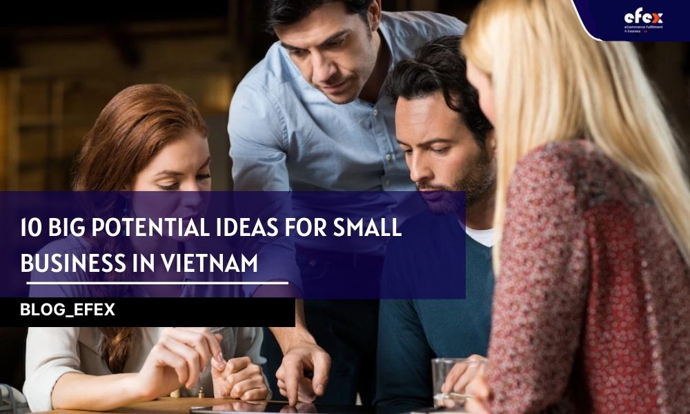 10 Big Potential Ideas for Small Business in Vietnam