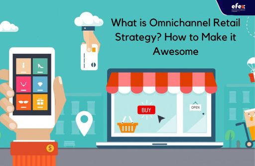 What is Omnichannel retail strategy?