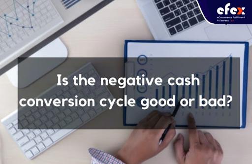 Is the negative cash conversion cycle good or bad