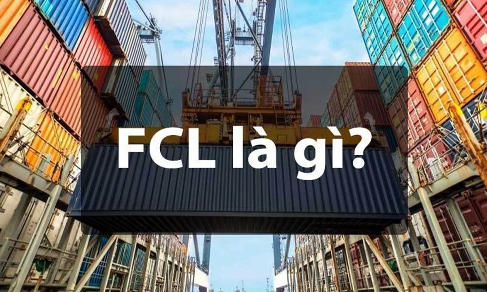 Khái niệm về FCL (Full container load)