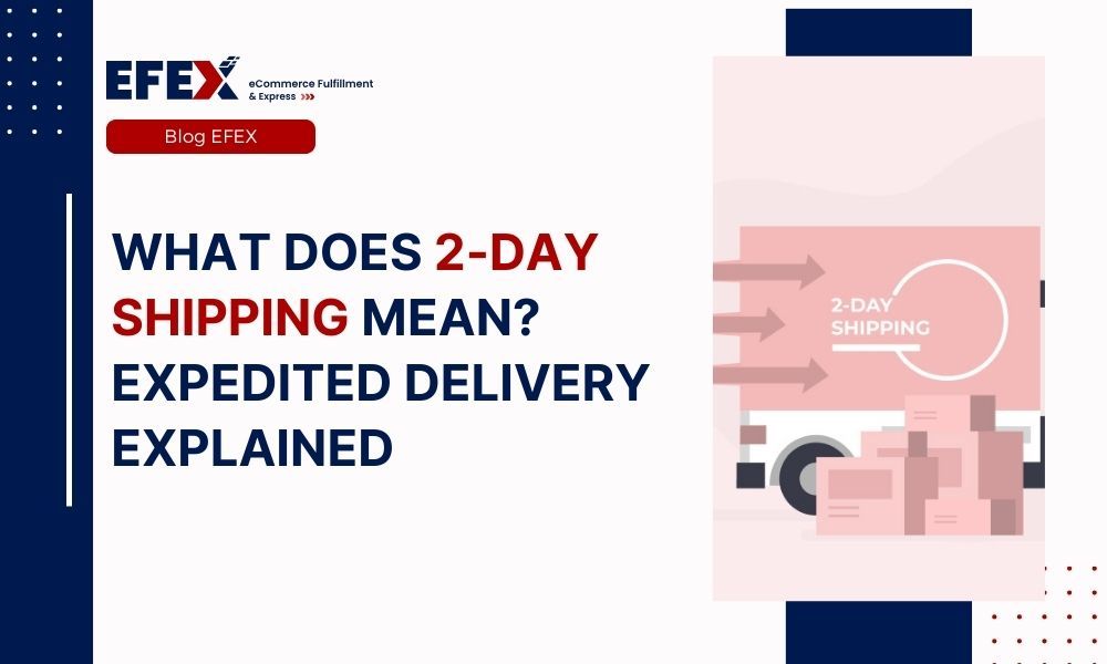 What Does 2 day Shipping Mean Expedited Delivery Explained