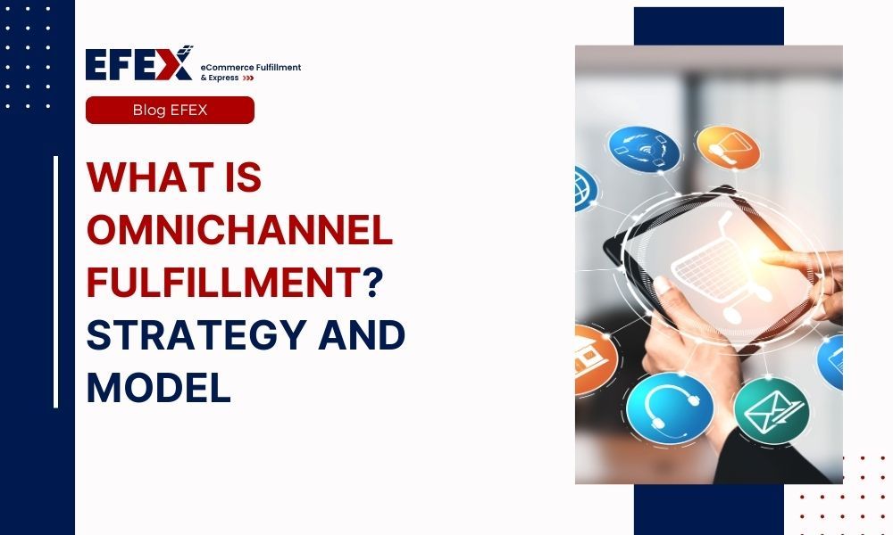 What Is Omnichannel Fulfillment: Strategy And Model (2023)